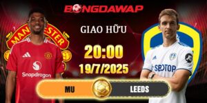 Soi Kèo MU Vs Leeds - 20h 19/7/2025 - Giao Hữu Câu Lạc Bộ