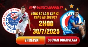 Soi kèo Zrinjski vs Slovan Bratislava, 2h00 ngày 30/07: Vòng sơ loại Cúp C1 Châu Âu 2025/26